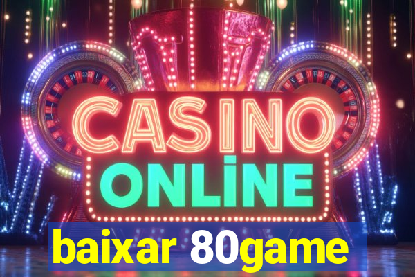 baixar 80game